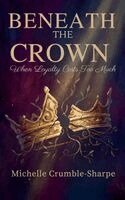 Beneath the Crown: When Loyalty Costs Too Much