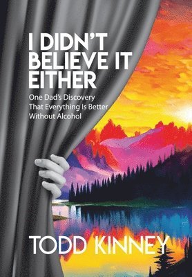 Todd Kinney - I Didn't Believe it Either, Inbunden