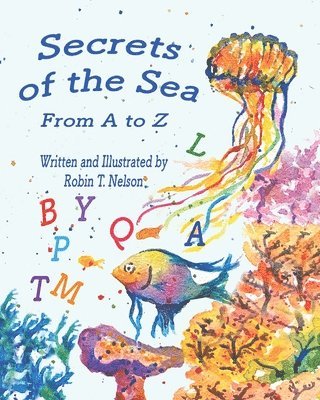 Robin T Nelson, Robin T. Nelson - Secrets of the Sea, from A to Z., Häftad