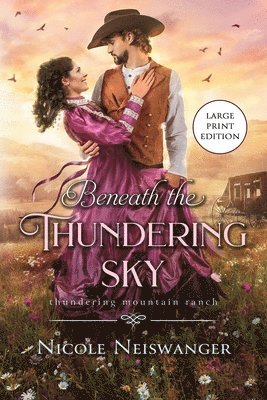 bokomslag Beneath the Thundering Sky: A Secret Baby Western Historical Romance (Large Print)