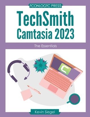 Kevin Siegel - TechSmith Camtasia 2023, Häftad