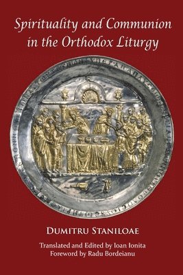 Dumitru Staniloae - Spirituality and Communion in the Orthodox Liturgy, Häftad