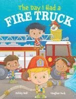 Ashley Wall - The Day I Had a Fire Truck, Inbunden