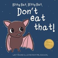 bokomslag Bitty Bat, Bitty Bat, Don't Eat That!