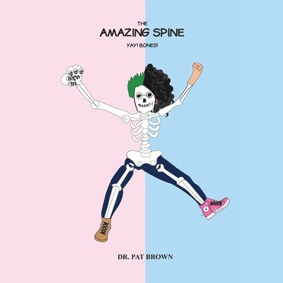 Patricia Brown, Dr. Patricia Brown - Amazing Spine, Häftad