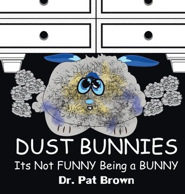 Patricia Brown, Kiana Brown - Dust Bunnies, Inbunden