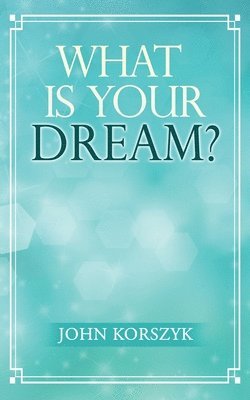 What Is Your Dream? 1