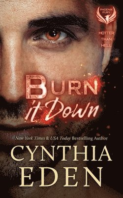 Cynthia Eden - Burn It Down, Häftad