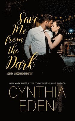 Cynthia Eden - Save Me From The Dark, Häftad