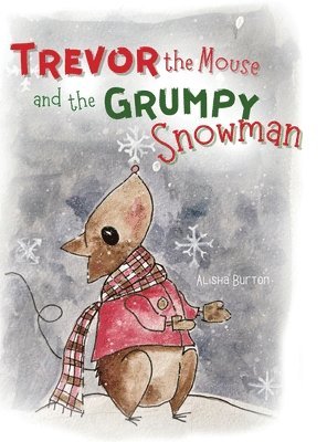 Trevor the Mouse and the Grumpy Snowman 1