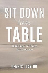 bokomslag Sit Down at His Table