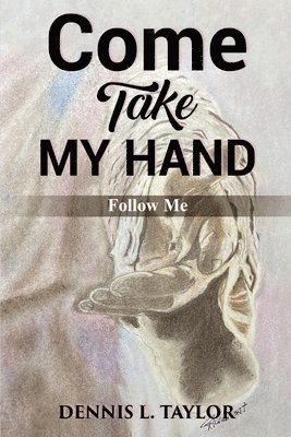 Come, Take My Hand 1