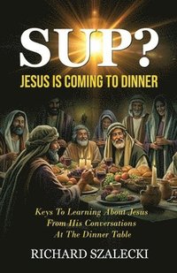bokomslag "Sup? Jesus is Coming to Dinner"