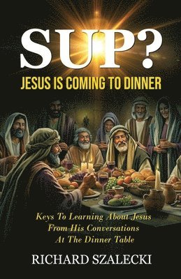 bokomslag "Sup? Jesus is Coming to Dinner"
