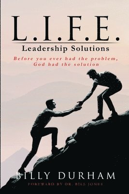 bokomslag L.I.F.E. Leadership Solutions