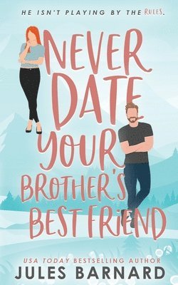 Never Date Your Brother's Best Friend 1