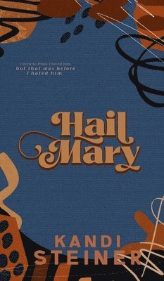 Kandi Steiner - Hail Mary, Inbunden
