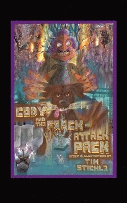 Tim Stickle - Cody And The Frack-Attack Pack, Inbunden