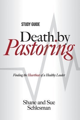 Shane Schlesman, Sue Schlesman - Death by Pastoring Study Guide, Häftad