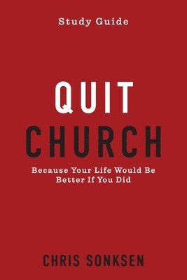 Quit Church - Study Guide