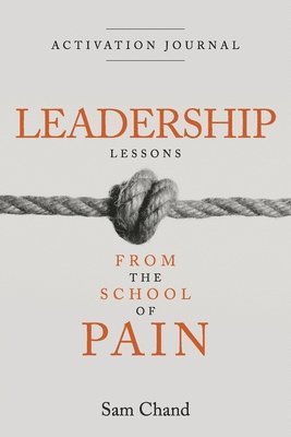 Sam Chand - Leadership Lessons from the School of Pain - Activation Journal, Häftad