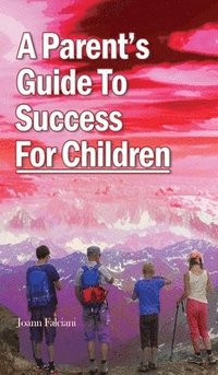 bokomslag A Parent's Guide To Success For Children
