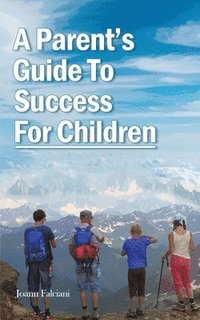 bokomslag A Parent's Guide To Success For Children