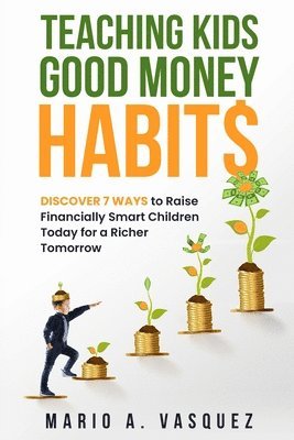 Mario A Vasquez, Mario A. Vasquez - Teaching Kids Good Money Habits, Häftad