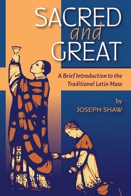 Joseph Shaw - Sacred and Great, Häftad