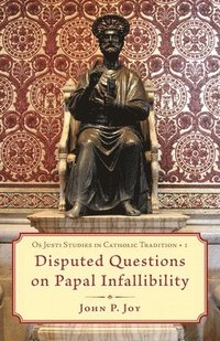 bokomslag Disputed Questions on Papal Infallibility