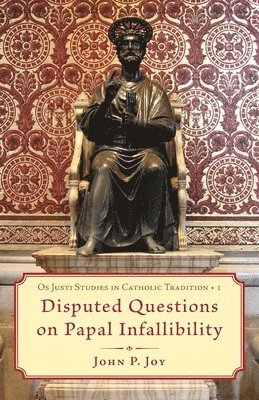 Disputed Questions on Papal Infallibility 1