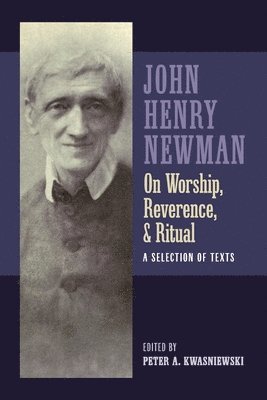 Newman on Worship, Reverence, and Ritual 1