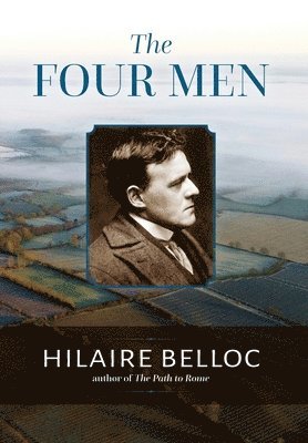 Hilaire Belloc - Four Men, Inbunden
