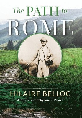 Hilaire Belloc - Path to Rome, Inbunden