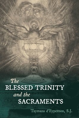 bokomslag The Blessed Trinity and the Sacraments