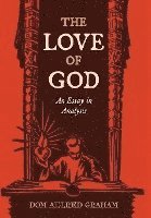 bokomslag The Love of God: An Essay in Analysis