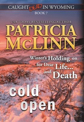 Cold Open (Caught Dead in Wyoming, Book 7) 1