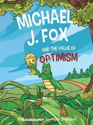 Austin Soderquist - Michael J. Fox and the Value of Optimism, Inbunden