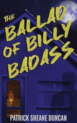 The Ballad of Billy Badass 1