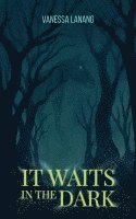 It Waits in the Dark