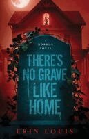 Erin Louis - There's No Grave Like Home, Häftad