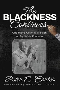 bokomslag The Blackness Continues: One Man's Ongoing Mission for Equitable Education