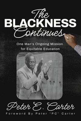 bokomslag The Blackness Continues: One Man's Ongoing Mission for Equitable Education