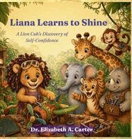 Elizabeth A Carter - Liana Learns to Shine, Inbunden