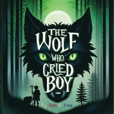 bokomslag The Wolf Who Cried Boy