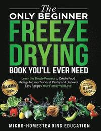bokomslag The Only Beginner Freeze Drying Book You'll Ever Need