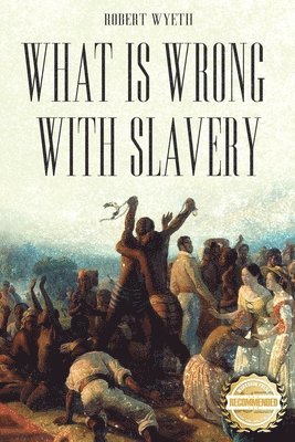 bokomslag What Is Wrong With Slavery