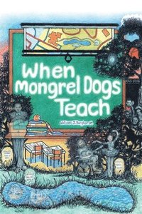 bokomslag When Mongrel Dogs Teach