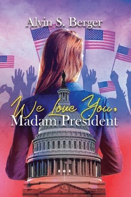 We Love You Madam President