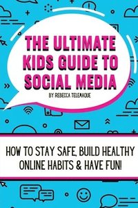 bokomslag The Ultimate Kids Guide To Social Media